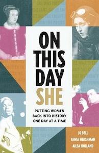 Women In Writing: On This Day She: Putting Women Back Into History, One Day At A Time
