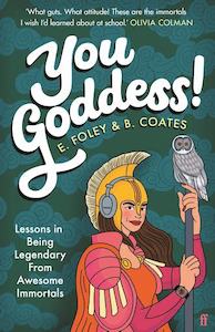 Women In Writing: You Goddess!: Lessons in Being Legendary from Awesome Immortals