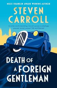 Classics: Death of a Foreign Gentleman: The intriguing new literary crime novel from the Miles Franklin award-winning author for readers of Ian McEwan, Sebastian Barry and William Boyd