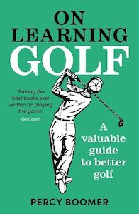 On Learning Golf: A valuable guide to better golf