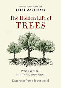 The Hidden Life of Trees: What They Feel, How They Communicate - Discoveries fro&hellip;