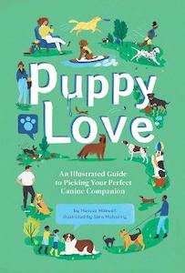 Puppy Love: An Illustrated Guide to Picking Your Perfect Canine