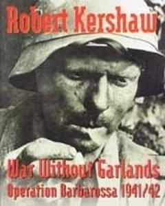 New Arrivals Range: War Without Garlands: Operation Barbarossa 1941-1942