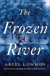 The Frozen River: From the bestselling author of Code Name Helene
