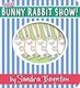 The Bunny Rabbit Show!
