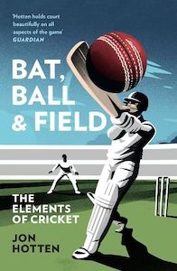 Sport Fitness: Bat, Ball and Field: The Elements of Cricket