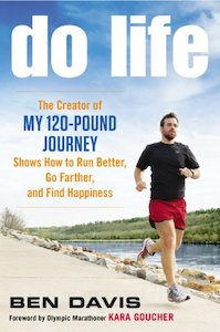 Do Life: The Creator of "My 120-Pound Journey" Shows How to Run Better, Go Farth&hellip;