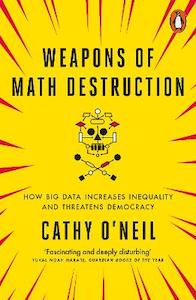 Technology Computing: Weapons of Math Destruction: How Big Data Increases Inequality and