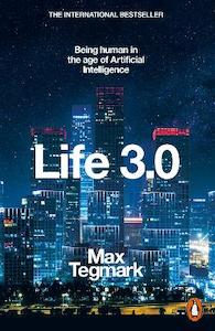 Life 3.0: Being Human in the Age of Artificial Intelligence