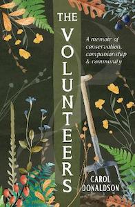 Natural History: The Volunteers: A Heart-Warming Memoir of Conservation, Companionship and Community, Perfect for Fans of Detectorists and The Outlaws