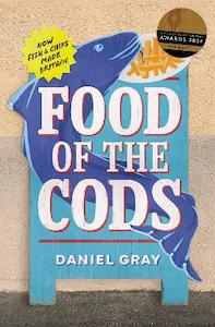 All: Food of the Cods: How Fish and Chips Made Britain