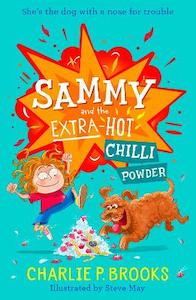 Chapter Books: Sammy and the Extra-Hot Chilli Powder (Sammy, Book 1)
