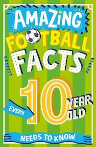 Amazing Football Facts Every 10 Year Old Needs to Know (Amazing Facts Every Kid &hellip;