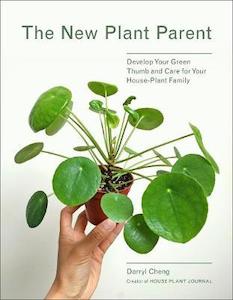 Home Garden Diy: The New Plant Parent: Develop Your Green Thumb and Care for Your House-Plant Family