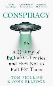 Humour: Conspiracy: A History of Boll*cks Theories, and How Not to Fall for
