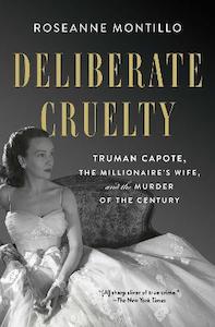 Deliberate Cruelty: Truman Capote, the Millionaire's Wife, and the Murder o&hellip;