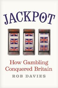 Social Sciences: Jackpot: How Gambling Conquered Britain