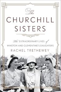 Politics Law: The Churchill Sisters: The Extraordinary Lives of Winston and Clementine's Daughters