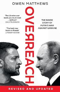 Overreach: The Inside Story of Putin's War Against Ukraine
