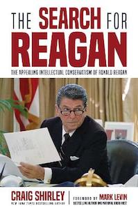Politics Law: The Search for Reagan: The Appealing Intellectual Conservatism of Ronald Reagan