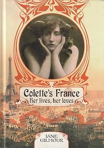 Literary Theory: Colette's France: Her Life and Loves