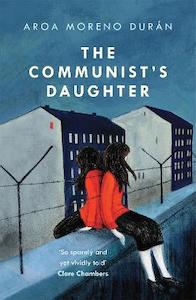 Fiction In Translation: The Communist's Daughter: A 'remarkably powerful' novel set in East Berlin