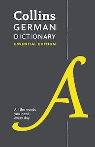 Dictionaries Atlases: German Essential Dictionary: All the words you need, every day (Collins Essential)