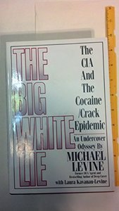 The Big White Lie: The CIA and the Cocaine/Crack Epidemic: An