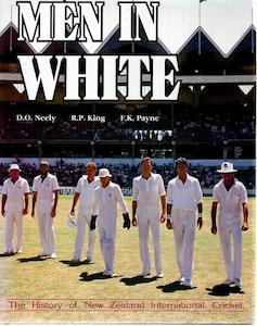 Hardback: Men in White: the History of New Zealand International Cricket 1894-1985 by Richard King and Don Neely and F. K. Payne
