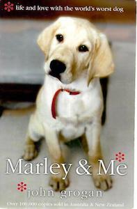 Animals: Marley & Me: Life And Love With The World's Worst Dog by John Grogan