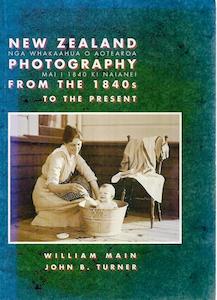Art: New Zealand Photography From The 1840s To The Present by William Main and John B. Turner