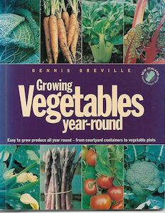 Gardening: Growing Vegetables Year-Round by Dennis Greville