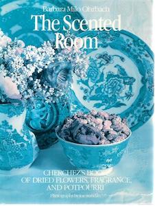 The Scented Room: Cherchez's Book Of Dried Flowers, Fragrance, And Potpourr&hellip;