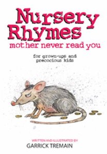 Humour: Nursery Rhymes Your Mother Never Told You: For Grown-Ups And Precocious Kids by Garrick Tremain