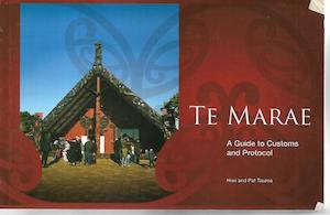 Maori: Te Marae: A Guide To Customs And Protocol by Hiwi Tauroa and Patricia Tauroa