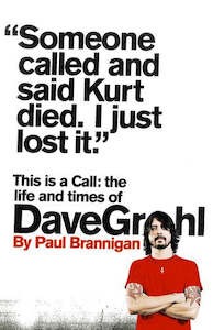 Music: This Is A Call: The Life And Times Of Dave Grohl by Paul Brannigan