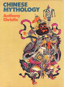 Mythology: Chinese Mythology by Anthony Christie