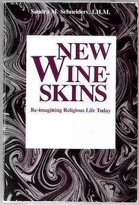 Religion: New Wineskins: Re-Imagining Religious Life Today by Sandra Marie Schneiders