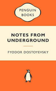 Classics: Notes From Underground by Fyodor Dostoyevsky