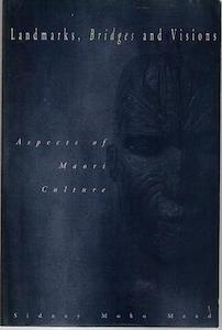 Maori: Landmarks, Bridges And Visions: Aspects Of Maori Culture by Sidney Moko Mead