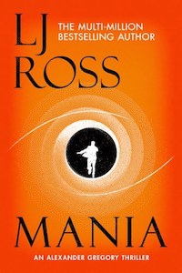 Mania: An Alexander Gregory Thriller (The Alexander Gregory Thrillers) by LJ Ross