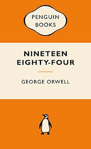 Classics: Nineteen Eighty-Four by George Orwell