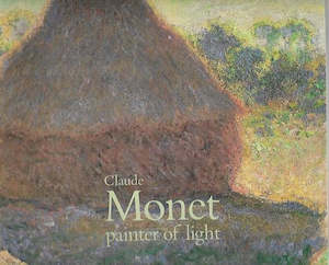 Art: Claude Monet, Painter of Light by Auckland City Art Gallery and John House and Claude Monet and Virginia Spate
