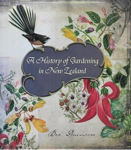 Gardening: A History of Gardening in New Zealand by Bee Dawson