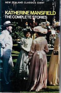 New Zealand Fiction: The Complete Stories Of Katherine Mansfield by Katherine Mansfield