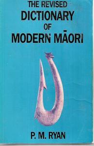 Maori: The Revised Dictionary of Modern Maori by P. M. Ryan