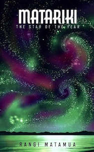 Maori: Matariki-the Star of the Year by Rangi Matamua