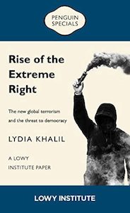 Classics: Rise of the Extreme Right: a Lowy Institute Paper: Penguin Special by Lydia Khalil