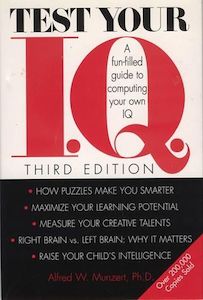 Test Your I.Q.: a Fun-Filled Guide To Computing Your Own Iq by Alfred W. Munzert