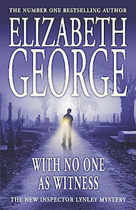 Mysteries: With No One As Witness by Elizabeth George